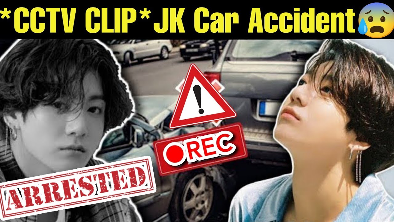 JK Arrested ? CCTV CLIP ? BTS Jungkook Car Accident Full Story ? BTS JK ...